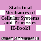 Statistical Mechanics of Cellular Systems and Processes [E-Book] /