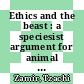 Ethics and the beast : a speciesist argument for animal liberation [E-Book] /