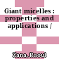 Giant micelles : properties and applications /