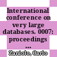 International conference on very large databases. 0007: proceedings : Cannes, 09.09.1981-11.09.1981.