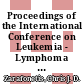 Proceedings of the International Conference on Leukemia - Lymphoma : [held at Ann Arbor, Michigan, October 9-13, 1967]