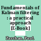 Fundamentals of Kalman filtering : a practical approach [E-Book] /