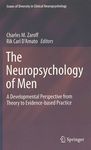 The neuropsychology of men : a developmental perspective from theory to evidence-based practice /