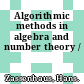 Algorithmic methods in algebra and number theory /
