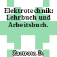 Elektrotechnik: Lehrbuch und Arbeitsbuch.