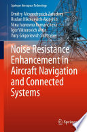 Noise Resistance Enhancement in Aircraft Navigation and Connected Systems [E-Book] /