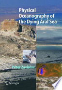Physical Oceanography of the Dying Aral Sea [E-Book] /