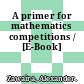 A primer for mathematics competitions / [E-Book]
