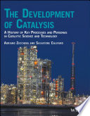 The development of catalysis : a history of key processes and personas in catalytic science and technology [E-Book] /