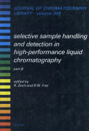 Selective sample handling and detection in high performance liquid chromatography. B.