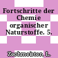 Fortschritte der Chemie organischer Naturstoffe. 5.