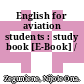 English for aviation students : study book [E-Book] /