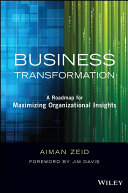 Business transformation : a roadmap for maximizing organizational insights [E-Book] /