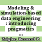 Modeling & simulation-based data engineering : introducing pragmatics into ontologies for net-centric information exchange [E-Book] /