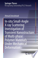 In-situ Small-Angle X-ray Scattering Investigation of Transient Nanostructure of Multi-phase Polymer Materials Under Mechanical Deformation [E-Book] /