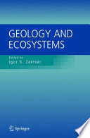 Geology and Ecosystems [E-Book] : International Union of Geological Sciences (IUGS) Commission on Geological Sciences for Environmental Planning (COGEOENVIRONMENT) Commission on Geosciences for Environmental Management (GEM) /