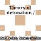Theory of detonation /