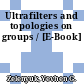 Ultrafilters and topologies on groups / [E-Book]