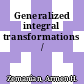 Generalized integral transformations /