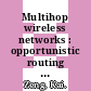 Multihop wireless networks : opportunistic routing [E-Book] /