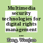 Multimedia security technologies for digital rights management / [E-Book]