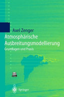 Atmosphärische Ausbreitungsmodellierung : Grundlagen und Praxis : mit 23 Tabellen /