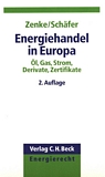 Energiehandel in Europa : Öl, Gas, Strom, Derivate, Zertifikate /