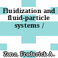 Fluidization and fluid-particle systems /