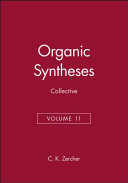 Organic syntheses. Collective vol. 11. A revised edition of annual volumes 80 - 84 /