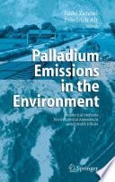 Palladium emissions in the environment : analytical methods, environmental assessment and health effects : 75 figures /