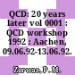QCD: 20 years later vol 0001 : QCD workshop 1992 : Aachen, 09.06.92-13.06.92.