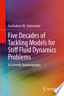 Five Decades of Tackling Models for Stiff Fluid Dynamics Problems [E-Book] : A Scientific Autobiography /