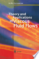 Theory and Applications of Viscous Fluid Flows [E-Book] /