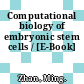 Computational biology of embryonic stem cells / [E-Book]
