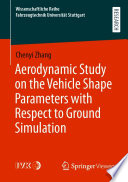 Aerodynamic Study on the Vehicle Shape Parameters with Respect to Ground Simulation [E-Book] /