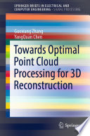 Towards Optimal Point Cloud Processing for 3D Reconstruction [E-Book] /