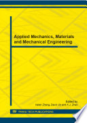 Applied mechanics, materials and mechanical engineering : selected, peer reviewed papers from the 2013 International Conference on Applied Mechanics, Materials and Mechanical Engineering (AMME2013), August 24-25, Wuhan, China [E-Book] /