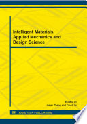 Intelligent materials, applied mechanics and design science : selected, peer reviewed papers from the 2011 International Conference on Intelligent Materials, Applied Mechanics and Design Science, (IMAMD 2011), December 24-25, Beijing, China [E-Book] /