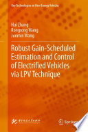 Robust Gain-Scheduled Estimation and Control of Electrified Vehicles via LPV Technique [E-Book] /