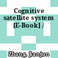 Cognitive satellite system [E-Book] /