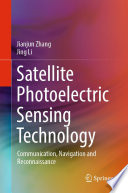 Satellite Photoelectric Sensing Technology [E-Book] : Communication, Navigation and Reconnaissance /