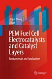 PEM fuel cell electrocatalysts and catalyst layers : fundamentals and applications /