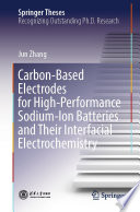 Carbon-Based Electrodes for High-Performance Sodium-Ion Batteries and Their Interfacial Electrochemistry [E-Book] /