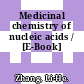 Medicinal chemistry of nucleic acids / [E-Book]