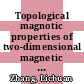 Topological magnotic properties of two-dimensional magnetic materials [E-Book] /