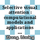 Selective visual attention : computational models and applications [E-Book] /