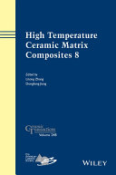 High temperature ceramic matrix composites 8 : a collection of papers presented at the HTCMC-8 Conference, September 22-26, 2013, Xi'an, Shaanxi, China [E-Book] /