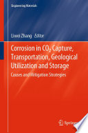 Corrosion in CO2 Capture, Transportation, Geological Utilization and Storage [E-Book] : Causes and Mitigation Strategies /