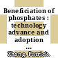 Beneficiation of phosphates : technology advance and adoption [E-Book] /