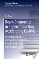 Beam Diagnostics in Superconducting Accelerating Cavities [E-Book] : The Extraction of Transverse Beam Position from Beam-Excited Higher Order Modes /
